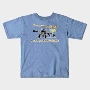 Off Road: You can go fast but I can go anywhere Kids T-Shirt